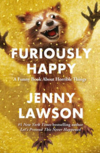 An ecstatic raccoon with wide eyes and a broad smile is bursting out with joy against a vibrant yellow background scattered with sparkles, promoting the book "furiously happy" by jenny lawson, acclaimed as a humorous take on personal struggles.