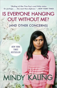 A woman in a pink layered top stands against a floral background, overlaid with the title "is everyone hanging out without me? (and other concerns)" and the name "mindy kaling" along with snippets of praise and the designation of new york times bestseller.