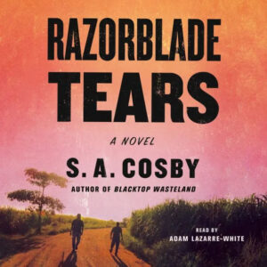 Two silhouetted figures walking down a rural path under a warm, sunset sky, with the title 'razorblade tears: a novel' by s.a. cosby prominently displayed.
