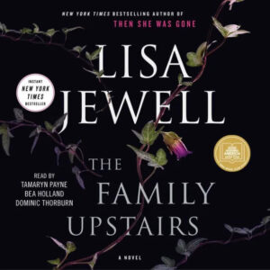 A dark and mysterious book cover for "the family upstairs" by lisa jewell with intertwined vines and leaves against a black background, indicating suspense or thriller content, featuring an audiobook version read by tamaryn payne, bea holland, and dominic thorburn, honored with an "instant new york times bestseller" note and a medal indicating an american library association award.