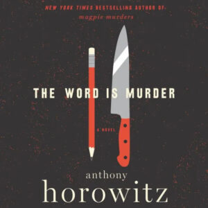 A stark book cover featuring a pencil and a knife, hinting at a story where writing intersects with a deadly crime, titled "the word is murder" by anthony horowitz.
