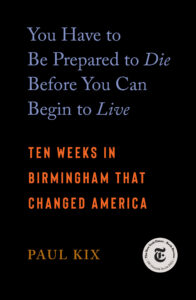 Book cover with text: "You Have to Be Prepared to Die Before You Can Begin to Live" by Paul Kix.