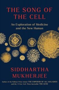Cover of 'the song of the cell' by siddhartha mukherjee, featuring intricate golden cell structures that evoke a sense of complexity and wonder in the field of medicine.
