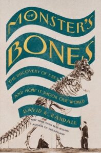 Vintage-style book cover featuring the skeleton of a t. rex and a man examining it, with the title "the monster's bones: the discovery of t. rex and how it shook our world" by david k. randall.