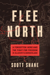 The cover of the book "Flee North" by Scott Shane features a dark map background with red routes and text overlays. The subtitle reads "A Forgotten Hero and the Fight for Freedom in Slavery's Borderland" in a red box.