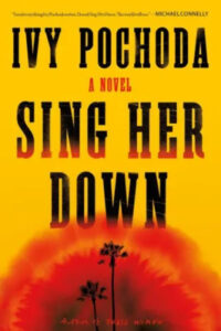 Book cover of 'sing her down' by ivy pochoda: a mysterious tale set against a fiery backdrop with a solitary tree silhouette.
