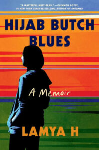 Silhouette of a person against a colorful striped background with the title "hijab butch blues: a memoir" by lamya h.