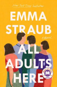 A colorful book cover for "all adults here" by emma straub, depicting simplified figures of adults standing together, with a warm and inviting color palette.