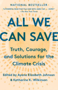 A vibrant book cover with a sun motif in the background, featuring the title "all we can save" in bold letters. the book is about truth, courage, and solutions for the climate crisis, and it is edited by ayana elizabeth johnson & katharine k. wilkinson. it's hailed as a national bestseller and a powerful read by the new york times.