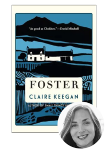 An image of the book "foster" by claire keegan, with a positive quote by david mitchell on the cover, accompanied by a photo of the author with a friendly smile positioned in the bottom right corner.