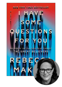 A portrait of author rebecca makkai overlaying the vibrant cover of her book titled "i have some questions for you," which is a new york times bestseller.