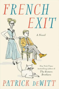 An illustrated book cover for "french exit" by patrick dewitt featuring two stylized characters, a woman standing confidently with her hand on her hip and a seated man, alongside a nonchalant cat, all against a pale background.