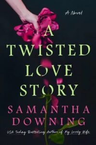 A wilted rose held in a grip signifies a dark and complicated tale in 'a twisted love story' by samantha downing.