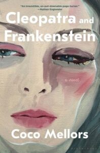 A painted close-up of a woman's face, depicting parts of her eyes, nose, and lips with a blush of pink on her cheeks, in a style that evokes introspection and emotion. the image is coupled with the title "cleopatra and frankenstein" and the author's name, coco mellors, alongside a review snippet praising the novel.