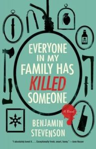 Book cover for 'everyone in my family has killed someone' by benjamin stevenson, featuring an assortment of ominous silhouettes including a noose, a knife, and a bottle of poison, all arranged to form a detective magnifying glass.