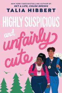 An illustrated book cover featuring a young woman and man in a whimsical forest setting, with the title 'highly suspicious and unfairly cute' by talia hibbert, author of 'get a life, chloe brown.'.