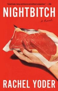 A close-up of a hand clutching a raw steak against a bold red background with the title "nightbitch" in large white letters, indicating it is a novel by rachel yoder.