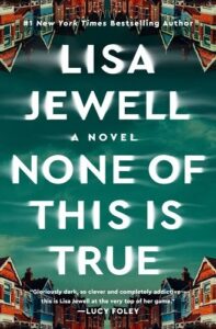 Book cover of 'none of this is true' by lisa jewell, featuring a street of upside-down houses with a commendation by lucy foley at the bottom.