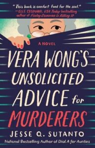 A vibrant book cover for the novel "vera wong's unsolicited advice for murderers" by jesse q. sutanto, with bold typography and an intriguing design hinting at a mix of mystery and dark humor.