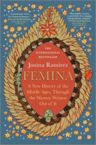 A book cover titled "femina: a new history of the middle ages, through the women written out of it" by janina ramirez. the background is blue with star-like motifs and the central image is an intricate, decorative orange and red wreath encircling the title. accolades for the author's previous work adorn the top and bottom borders.