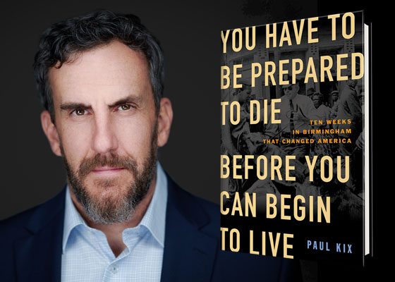 A serious-looking man in a suit, with a focused gaze, alongside the cover of a book titled "you have to be prepared to die before you can begin to live" by paul kix. the book cover suggests a powerful historical narrative as it mentions "ten weeks in birmingham that changed america.