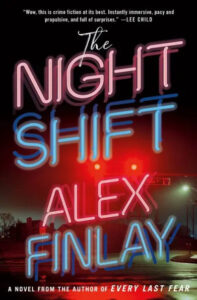 A vibrant book cover for "the night shift" by alex finlay, showcasing neon-style title text that suggests a thrilling and suspenseful crime fiction read.