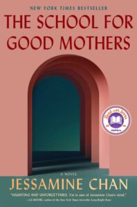Book cover of "the school for good mothers," a novel by jessamine chan, featuring a symbolic archway that leads to a warmly lit room, with accolades from the new york times bestseller list and a praise quote from liz moore. the cover also includes a "read with jenna" book club selection badge.