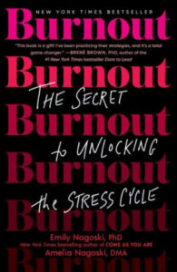 A book cover titled "burnout: the secret to unlocking the stress cycle" by emily nagoski, phd, and amelia nagoski, dma, acclaimed as a new york times bestseller, featuring bold text with a striking pink and black color scheme.