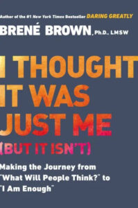 Boldly colored book cover of brené brown's 'i thought it was just me (but it isn't)' highlighting a personal growth journey about self-acceptance and overcoming social expectations.