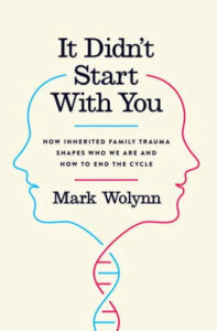 Book cover with two silhouetted profiles facing each other, connected by a stylized dna double helix, titled "it didn't start with you" by mark wolynn, focusing on inherited family trauma and its effects.