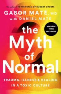 A vibrant book cover for "the myth of normal: trauma, illness & healing in a toxic culture" by gabor maté, md with daniel maté, featuring a new york times bestseller badge.