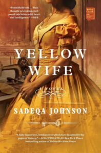 A woman in a yellow dress stands with her back to the viewer, epitomizing grace and mystery, set against the backdrop of a book cover titled "yellow wife" by sadeqa johnson, promising a story of heart and resilience as quoted by npr.