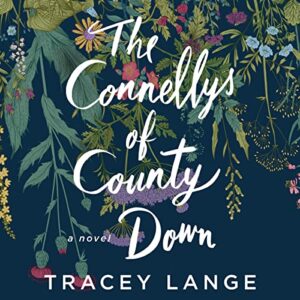 Botanical elegance - 'the connollys of county down,' a novel by tracey lange, framed by an intricate tapestry of floral and foliage designs on a deep navy background.