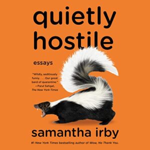 Quietly hostile: essays by samantha irby, featuring a skunk against an orange backdrop - humor and wit encapsulated in a striking cover design.