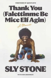 A man with a large afro and sunglasses strikes a playful pose on his knees while spreading his arms, featured on a book cover titled "thank you (fallettinme be mice elf agin)", a memoir by sly stone with ben greenman.