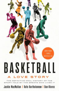 A collage of basketball players in action, showcasing the dynamic and vibrant history of the sport, as promoted by the cover of the book 'basketball: a love story - the definitive oral history of the game' by jackie macmullan, rafe bartholomew, and dan klores.
