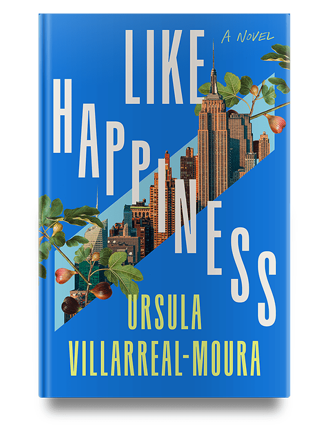 A vivid blue book cover with the title "like happiness" by ursula villarreal-moura, featuring stylized images of the empire state building and scattered fruits and flowers intertwined with geometric shapes.