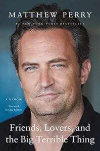 A cover of a memoir featuring a close-up portrait of a man with a contemplative expression, entitled "friends, lovers, and the big terrible thing" by matthew perry, with a new york times bestseller label at the top.