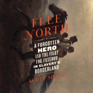 A dramatic book cover for "flee north: a forgotten hero and the fight for freedom in slavery's borderland" by scott shane, featuring a poignant image of people striving upwards towards freedom.