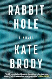 The image features a book cover with a hypnotic, wavy blue pattern and the text "rabbit hole, a novel, kate brody." there is a quote praising the writing and the story by mila kunis, describing the book as "vivid, beautiful writing and disturbing in the best way." "rabbit hole is absolutely unputdownable!"—mila kunis.