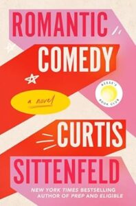 Colorful book cover for "romantic comedy," a novel by curtis sittenfeld, featuring playful fonts and geometric shapes, hinting at a lighthearted and entertaining read.