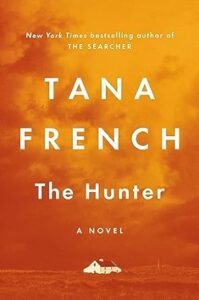 A book cover for 'the hunter' by tana french, featuring a solitary house against an orange backdrop that creates a sense of isolation and intrigue.