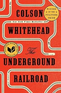 Book cover of 'the underground railroad' by colson whitehead, an award-winning novel recognized with the pulitzer prize and the national book award.