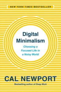 Cover of the book "digital minimalism: choosing a focused life in a noisy world" by cal newport, acclaimed as a new york times bestseller.