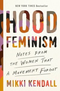 A book cover titled "hood feminism: notes from the women that a movement forgot" by mikki kendall, featuring a colorful and abstract illustration with a warm color palette. the book is noted as a new york times bestseller.