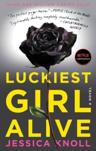 A book cover featuring a single, wilting rose against a stark background, titled "luckiest girl alive" by jessica knoll, with quotes praising the novel and an indication that it's now a netflix film.