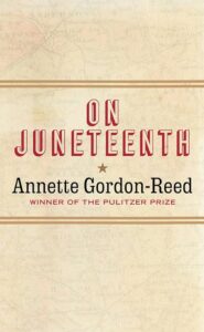 Book cover of "on juneteenth" by annette gordon-reed, noted as a pulitzer prize winner.
