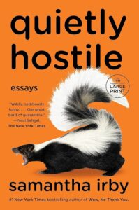 A striking book cover featuring a skunk with its tail raised against a bold orange background, representing samantha irby’s book "quietly hostile: essays," noted for witty and candid storytelling.