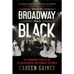 A promotional poster for 'when broadway was black,' a book celebrating the legacy of an all-black musical that made history.
