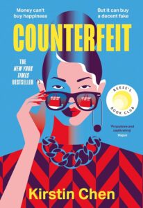 A colorful book cover illustration featuring a stylized woman adjusting her glasses, with bold typography announcing "counterfeit" by kirstin chen, along with critical acclaim from the new york times and vogue, as well as an endorsement from reese's book club. the cover hints at themes of fake identities and the pursuit of luxury.